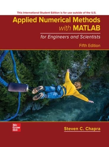MTH510 - Chapra Applied Numerical Methods with MATLAB for Engineers and Scientists ISE 5E