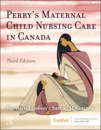 PPN301 - Keenan-Lindsay Perry's Maternal Child Nursing Care in Canada 3E
