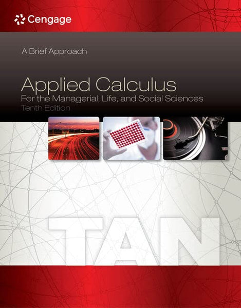 QMS702 - Tan Applied Calculus for the Managerial, Life, and Social Sciences 10E